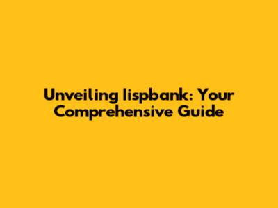 Unveiling Iispbank: Your Comprehensive Guide