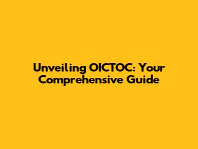 Unveiling OICTOC: Your Comprehensive Guide