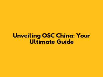 Unveiling OSC China: Your Ultimate Guide