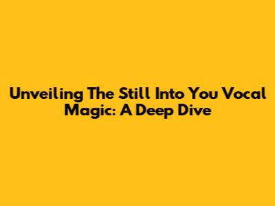 Unveiling The 'Still Into You' Vocal Magic: A Deep Dive