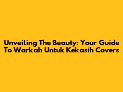 Unveiling The Beauty: Your Guide To 'Warkah Untuk Kekasih' Covers