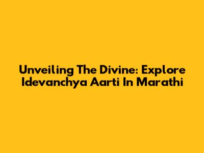 Unveiling The Divine: Explore Idevanchya Aarti In Marathi