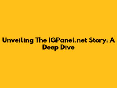 Unveiling The IGPanel.net Story: A Deep Dive