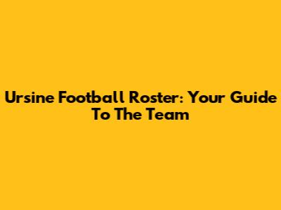 Ursine Football Roster: Your Guide To The Team