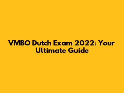 VMBO Dutch Exam 2022: Your Ultimate Guide
