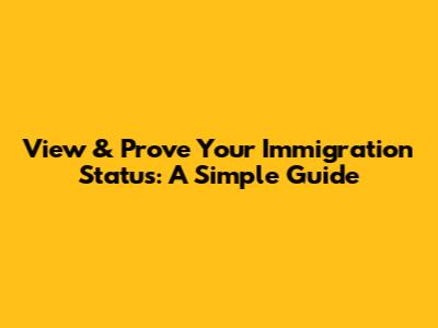 View & Prove Your Immigration Status: A Simple Guide