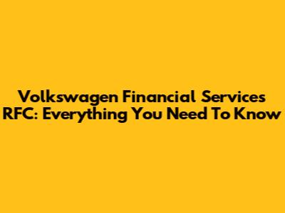 Volkswagen Financial Services RFC: Everything You Need To Know