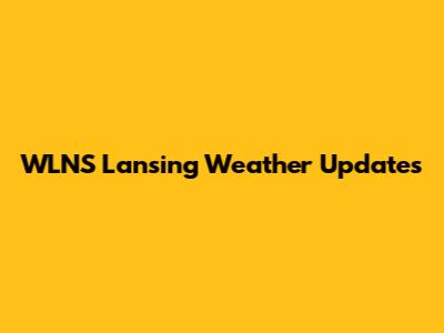 WLNS Lansing Weather Updates