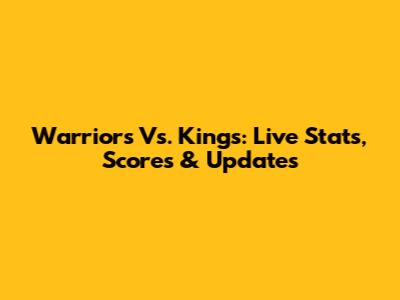 Warriors Vs. Kings: Live Stats, Scores & Updates