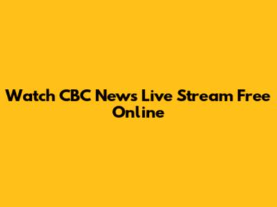 Watch CBC News Live Stream Free Online
