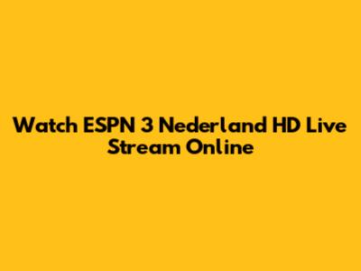 Watch ESPN 3 Nederland HD Live Stream Online