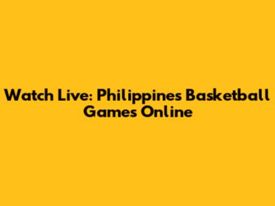 Watch Live: Philippines Basketball Games Online
