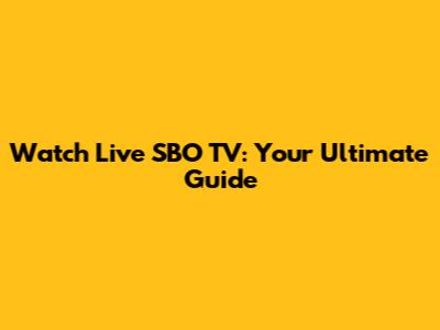 Watch Live SBO TV: Your Ultimate Guide