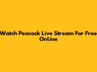 Watch Peacock Live Stream For Free Online