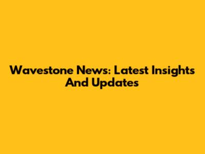 Wavestone News: Latest Insights And Updates