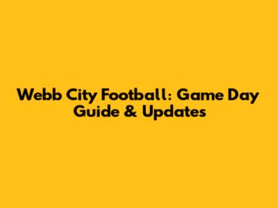 Webb City Football: Game Day Guide & Updates