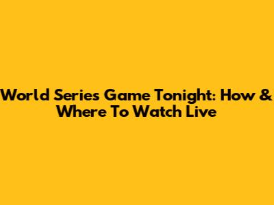 World Series Game Tonight: How & Where To Watch Live