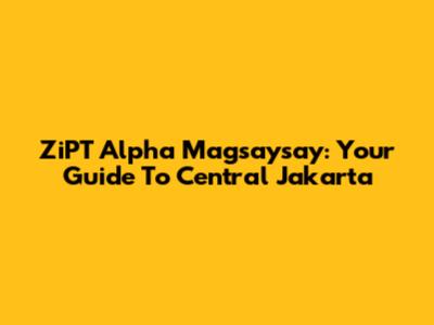 ZiPT Alpha Magsaysay: Your Guide To Central Jakarta